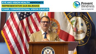 Eye and Vision Health in the US - Remarks by Rep. Gus Bilirakis, Chair, Congressional Vision Caucus