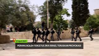 #FREEPALESTINE | Perang Boleh Tercetus Jika Israel Teruskan Provokasi