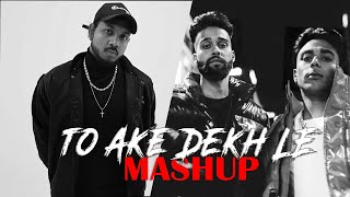 Tu Aake Dekh le  X Insane | King , Ap Dhilon | Chill Mashup | OXYGEN |