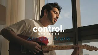 Armaan Malik New Song- Control (stripped version) (Official Video)❤❤❤❤❤❤