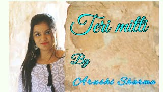 Teri Mitti - Kesari | Female Version (Reprise) | Parineeti Chopra | Arushi Sharma | Shantanu R Desai