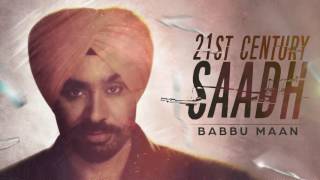 Babbu Maan - 21st Century Saadh | Full Audio Song