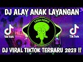 DJ ALAY ANAK LAYANGAN || DJ VIRAL TIKTOK TERBARU 2023 !!