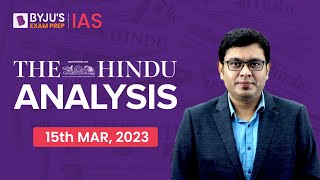 The Hindu Newspaper Analysis | 15 March 2023 | Current Affairs Today | UPSC Editorial Analysis