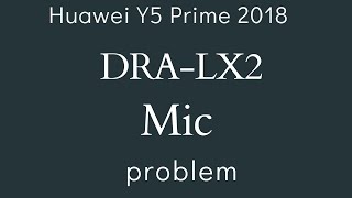 Huawei Y5 Prime 2018 DRA-LX2 Mic Change replacement 100% OK