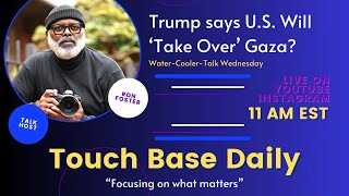 Trump says U.S. will ‘take over’ Gaza?, Water-Cooler-Talk Wednesday S3 Ep. 12