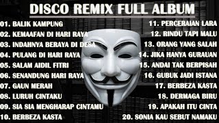 DISCO REMIX FULL ALBUM (Tanpa Iklan) - LAGU RAYA REMIX NON STOP | LAGU LEBARAN REMIX TERBARU VOL 1