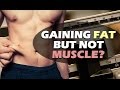 Gaining Fat, Not Muscle? 4 Mistakes You're Making Gaining Fat, Not Muscle? 4 Mistakes You're Making