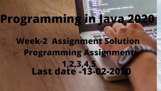 Programming in java | Nptel | Assignment Solution | week 2 | 2020 | Programming Assignment 1 to 5