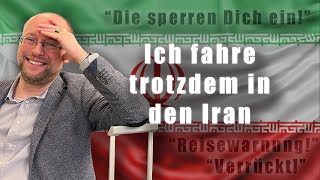 Trotz aller Warnungen in den Iran