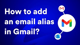 How to add an alias in Gmail? (a complete beginner's guide)