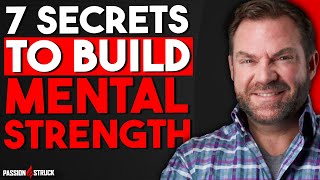 7 Secrets to Build Mental Strength | John R Miles | Passion Struck Podcast