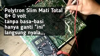 Polytron Slim Mati total b+ 0 volt langsung nyala