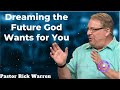 dreaming the future god wants for you pastor rick warren