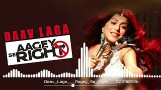 Daav Laga | Aagey Se Right