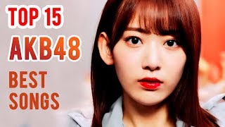 MY TOP 15 AKB48 FAVORITE SONGS