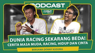 DUNIA RACING SEKARANG SUDAH BERBEDA BERSAMA DONNY KUSUMA PART 2 || SI TOLET EPS.101