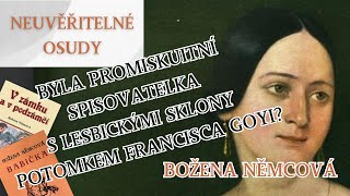 BOŽENA NĚMCOVÁ - byla promiskuitní spisovatelka s lesbickými sklony potomkem Francisca Goyi?