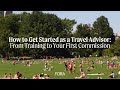 How to Get Started as a Travel Advisor: From Training to Your First Commission