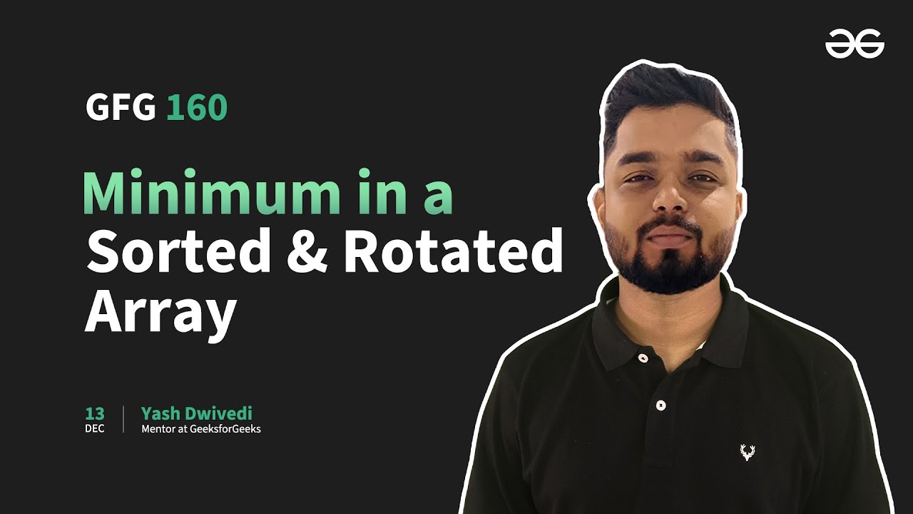 Gfg 160 Day 29 Minimum In A Sorted And Rotated Array 160 Days