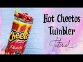 How to make Hot Cheetos tumbler