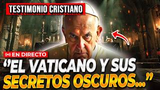 🔴EL VATICANO ESCONDE RITUALES ATERRADORES ¡Testimonios Cristianos Impactantes!