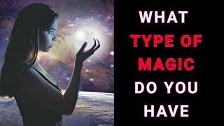 WHAT TYPE OF MAGIC DO YOU HAVE QUIZ? Personality test quiz- 1 Billion Tests