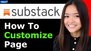 How to Customize Substack Page 2025 (Step By Step)