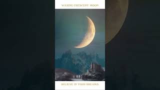 Waxing crescent Moon. Your dreams are building #manifesting