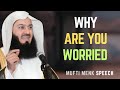 Why Are You Worried? | Mufti Menk’s Powerful Reminder on Overcoming Worry & Anxiety