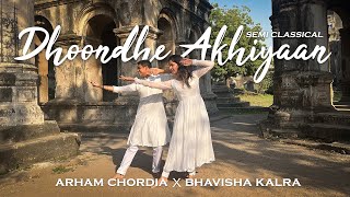 Dhoonde Akhiyaan Dance Cover | Semi Classical | Jabariya Jodi | Arham. Chordia X Bhavisha Kalra