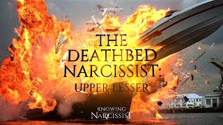 The Deathbed Narcissist : Upper Lesser Type A