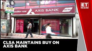 CLSA Maintains Buy On Axis Bank, Hikes Target Price To `975 A Share | ET Now