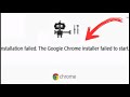 Fix - Installation Failed The Google Chrome Installer Failed to Start