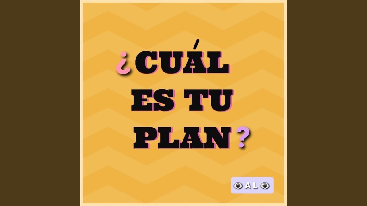 Cual Es Tu Plan? - YouTube