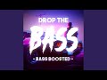 Drop The Bass (BASS BOOSTED)