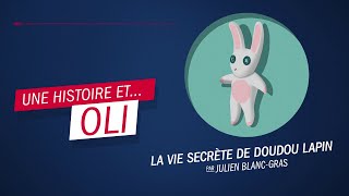 "La vie secrète de Doudou Lapin" de Julien Blanc-Gras - Oli