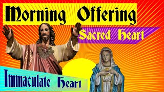 Morning Offering Prayer Catholic - Sacred Heart - Immaculate Heart