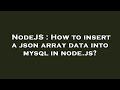 NodeJS : How to insert a json array data into mysql in node.js?