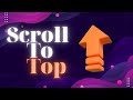 Back To Top - Scroll To Top - Button Using HTML5, CSS and JavaScript