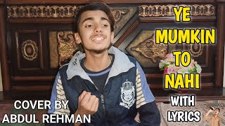 Ye Mumkin To Nahi | Cover | Abdul Rehman | Sahir Ali Bagga