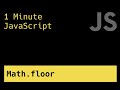 Round Down To The Nearest Integer - 1 Minute JavaScript