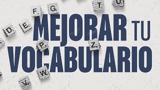 4 maneras de MEJORAR TU VOCABULARIO