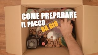 Come preparare IL PACCO DA GIÙ