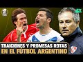 TRAICIONES Y PROMESAS ROTAS DE JUGADORES Y TÉCNICOS ARGENTINOS - FÚTBOL Y TRANSAS