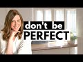 AVOID perfectionism as a bookkeeper