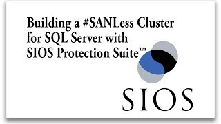 SIOS Software Demo - Building a #SANLess Cluster for SQL Server using SIOS Protection Suite Software