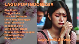 Lagu Pop Indonesia Sedih Dan Galau Terbaru 2024