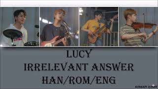 LUCY - Irrelevant Answer (Han/Rom/Eng) Lyrics