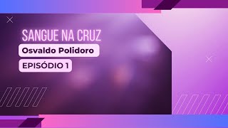 SANGUE NA CRUZ - Episódio 1